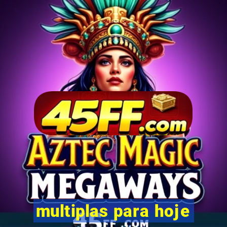 multiplas para hoje